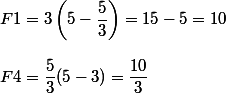F1=3\left(5-\dfrac{5}{3}\right)=15-5=10
 \\ 
 \\ F4=\dfrac{5}{3}(5-3)=\dfrac{10}{3}